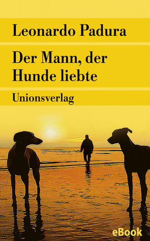 Der Mann, der Hunde liebte von Hartstein,  Hans-Joachim, Padura,  Leonardo