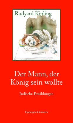 Der Mann, der König sein wollte von Gemmel,  Mirko, Kipling,  Rudyard, Meyrink,  Gustav, Neuhaus,  Volker, Osterburg,  Antje