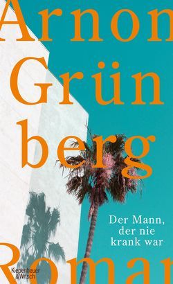 Der Mann, der nie krank war von Grünberg,  Arnon, Kersten,  Rainer