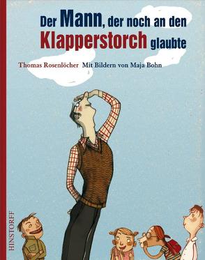 Der Mann, der noch an den Klapperstorch glaubte von Bohn,  Maja, Rosenlöcher,  Thomas