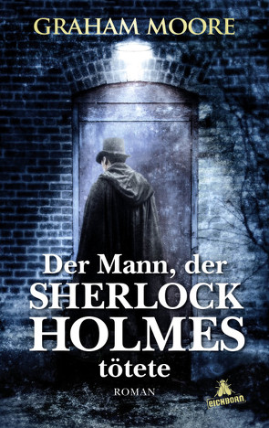 Der Mann, der Sherlock Holmes tötete von Moore,  Graham, Riesselmann,  Kirsten