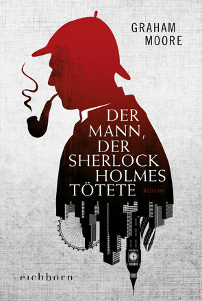 Der Mann, der Sherlock Holmes tötete von Moore,  Graham, Riesselmann,  Kirsten