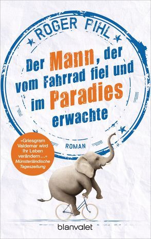 Der Mann, der vom Fahrrad fiel und im Paradies erwachte von Pihl,  Roger, Stilzebach,  Daniela