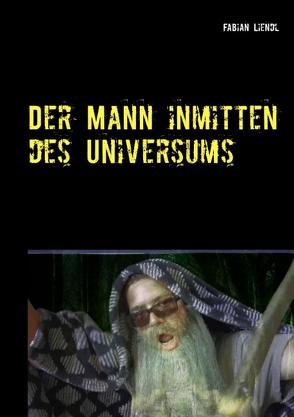 Der Mann inmitten des Universums von Liendl,  Fabian