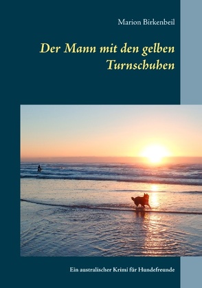 Der Mann mit den gelben Turnschuhen von Birkenbeil,  Marion