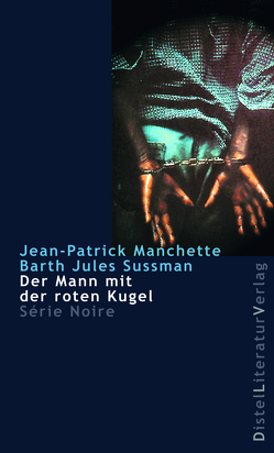 Der Mann mit der roten Kugel von Grän,  Katharina, Manchette,  Jean-Patrick, Sussman,  Barth Jules