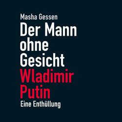 Der Mann ohne Gesicht von Geissler,  Dana, Gessen,  Masha