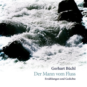 Der Mann vom Fluss von Büchl,  Gerhart