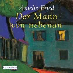 Der Mann von nebenan von Fried,  Amelie