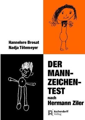 Der Mann-Zeichen-Test nach Hermann Ziler von Brosat,  Hannelore, Tötemeyer,  Nadja