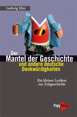 Der Mantel der Geschichte und andere deutsche Denkwürdigkeiten von Elm,  Ludwig