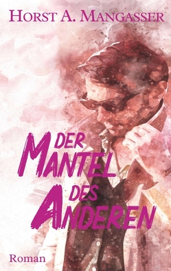 Der Mantel des Anderen von Mangasser,  Horst A.