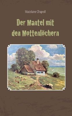 Der Mantel mit den Mottenlöchern von Chaproll,  Madelaine