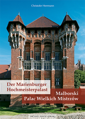 Der Marienburger Hochmeisterpalast / Malborski Palac Wielkich Mistrzow von Herrmann,  Christofer