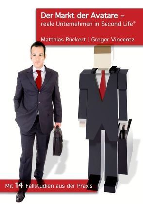 Der Markt der Avatare – reale Unternehmen in Second Life von Rückert,  Matthias, Vincentz,  Gregor