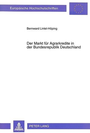 Der Markt für Agrarkredite in der Bundesrepublik Deutschland von Lintel-Höping,  Bernward