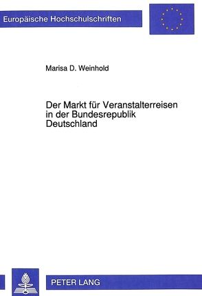 Der Markt für Veranstalterreisen in der Bundesrepublik Deutschland von Pfister-Weinhold,  Marisa