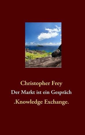 Der Markt ist ein Gespräch von Frey,  Christopher