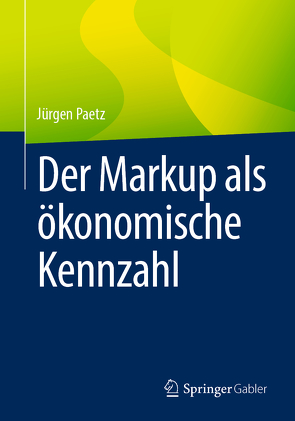 Der Markup als ökonomische Kennzahl von Paetz,  Jürgen