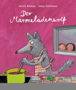 Der Marmeladenwolf von Gehrmann,  Katja, Röndigs,  Nicole