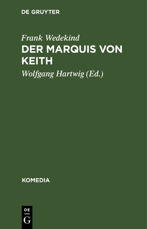 Der Marquis von Keith von Hartwig,  Wolfgang, Wedekind,  Frank