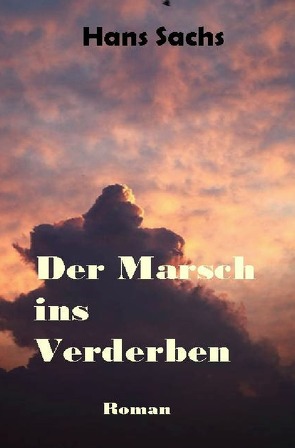 Der Marsch ins Verderben von Sachs,  Hans