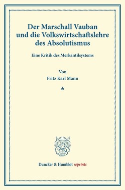 Der Marschall Vauban und die Volkswirtschaftslehre des Absolutismus. von Mann,  Fritz Karl