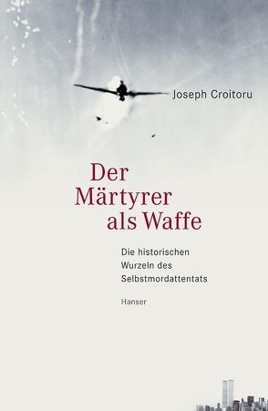 Der Märtyrer als Waffe von Croitoru,  Joseph