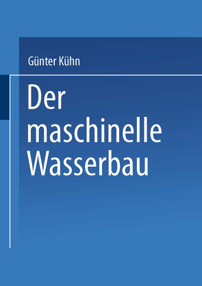 Der maschinelle Wasserbau von Kühn,  Günter