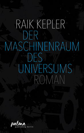 Der Maschinenraum des Universums von Kepler,  Raik