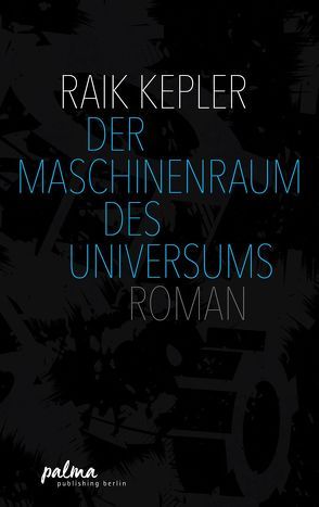 Der Maschinenraum des Universums von Kepler,  Raik