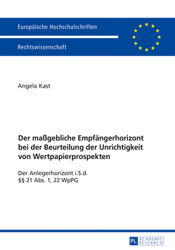 Der maßgebliche Empfängerhorizont bei der Beurteilung der Unrichtigkeit von Wertpapierprospekten von Kast,  Angela