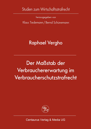 Der Maßstab der Verbrauchererwartung im Verbraucherschutzstrafrecht von Vergho,  Raphael