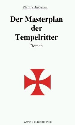 Der Masterplan der Tempelritter von Beckmann,  Christian