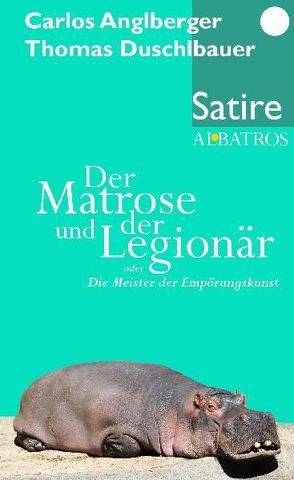 Der Matrose und der Legionär von Anglberger,  Carlos, Duschlbauer,  Thomas