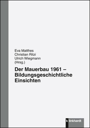 Der Mauerbau 1961 von Matthes,  Eva, Ritzi,  Christian, Wiegmann,  Ulrich