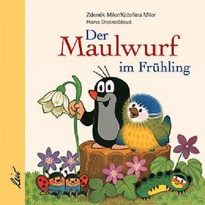 Der Maulwurf im Frühling von Doskocilova,  Hana, Miler,  Katerina, Miler,  Zdeněk