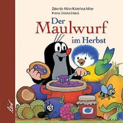 Der Maulwurf im Herbst von Doskocilova,  Hana, Miler,  Katerina, Miler,  Zdeněk