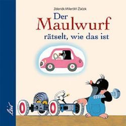 Der Maulwurf rätselt, wie das ist von Miler,  Zdeněk, Zacek,  Jiri