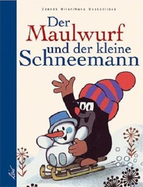 Der Maulwurf und der kleine Schneemann von Doskocilova,  Hana, Miler,  Zdeněk