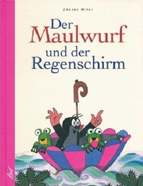 Der Maulwurf und der Regenschirm von Doskocilova,  Hana, Miler,  Zdeněk