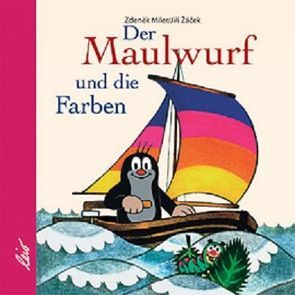 Der Maulwurf und die Farben von Miler,  Zdeněk, Zacek,  Jiri