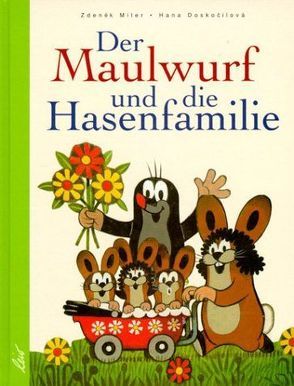 Der Maulwurf und die Hasenfamilie von Doskocilova,  Hana, Miler,  Zdeněk