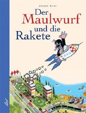 Der Maulwurf und die Rakete von Jähn,  Karl H, Miler,  Zdeněk