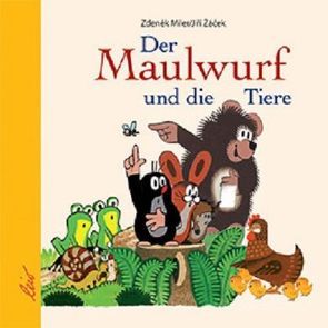 Der Maulwurf und die Tiere von Miler,  Zdeněk, Zacek,  Jiri