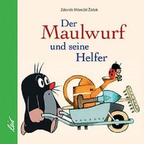 Der Maulwurf und seine Helfer von Miler,  Zdeněk, Zacek,  Jiri