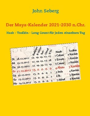 Der Maya-Kalender 2021-2030 n.Chr. von Seberg,  John