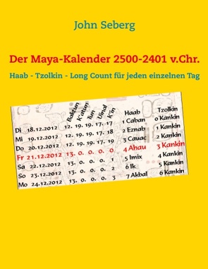 Der Maya-Kalender 2500-2401 v.Chr. von Seberg,  John