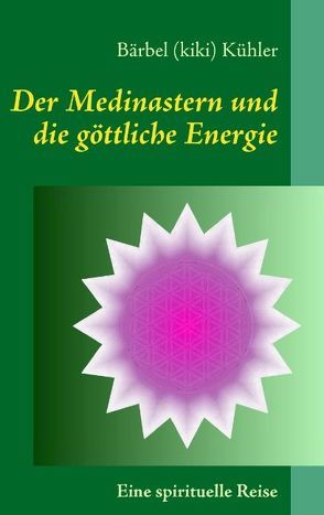 Der Medinastern und die göttliche Energie von Kühler,  Bärbel