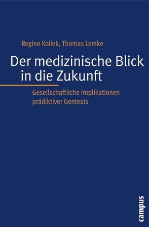 Der medizinische Blick in die Zukunft von Kollek,  Regine, Lemke,  Thomas